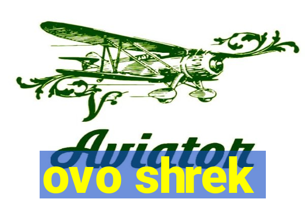 ovo shrek