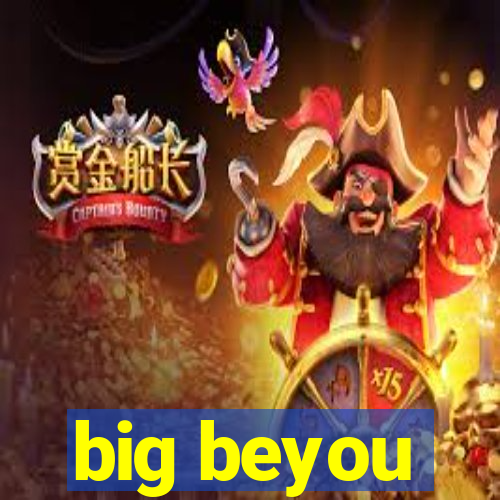 big beyou