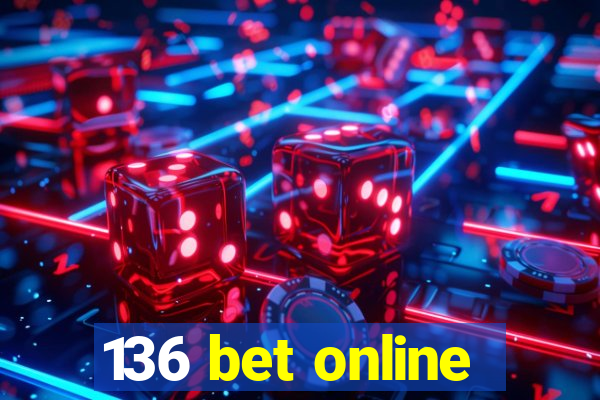 136 bet online