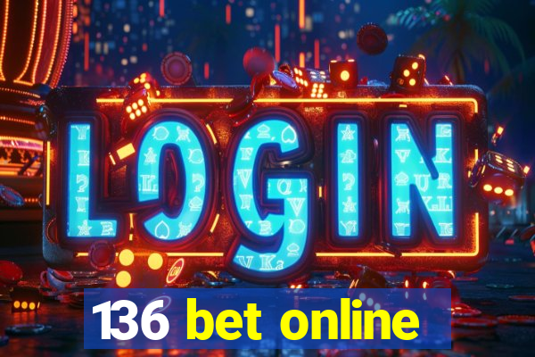 136 bet online