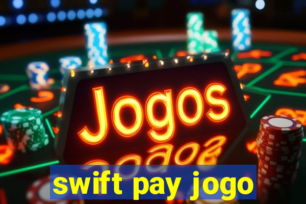 swift pay jogo