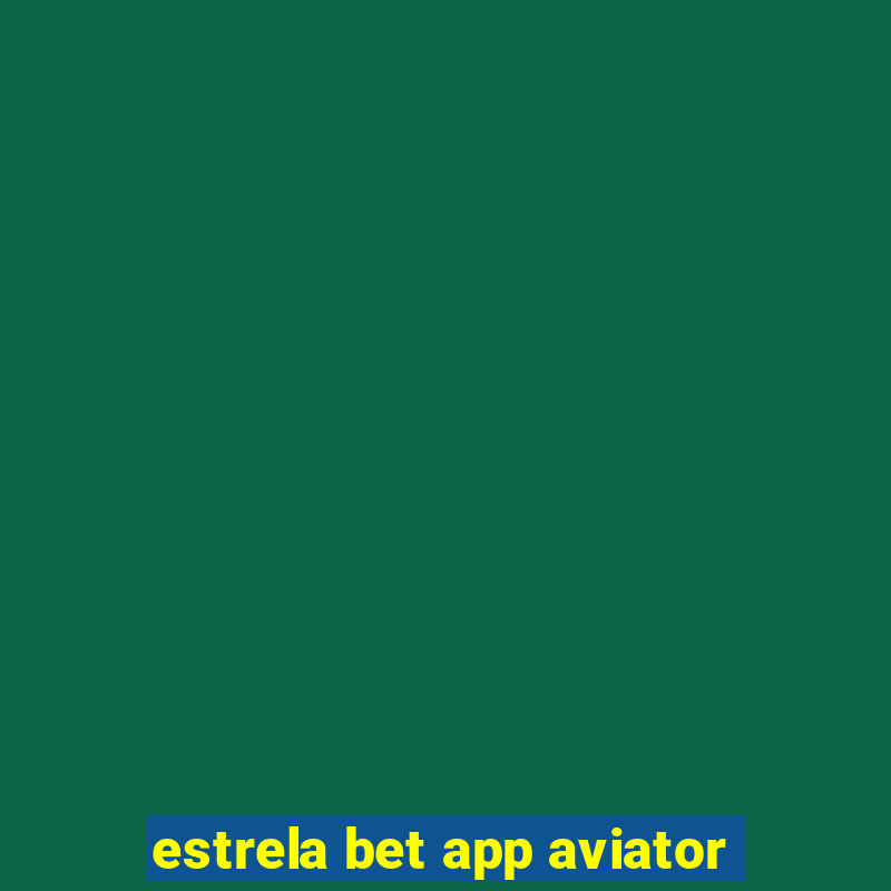 estrela bet app aviator