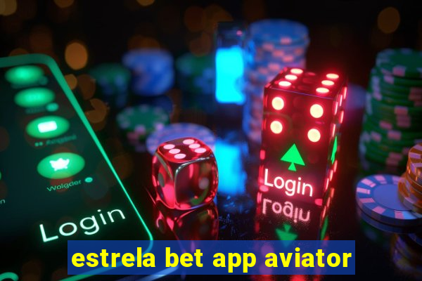 estrela bet app aviator