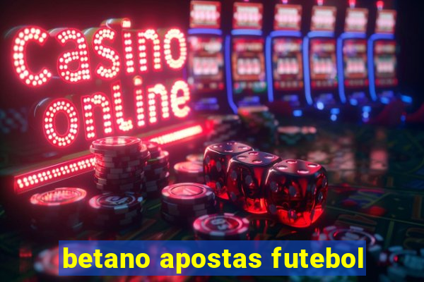 betano apostas futebol