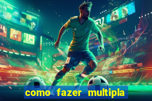 como fazer multipla na bet