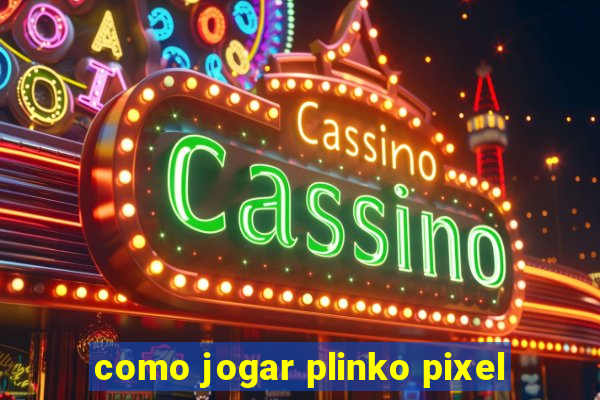 como jogar plinko pixel