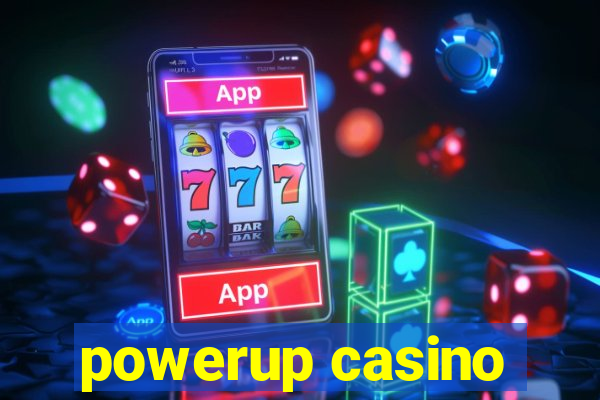 powerup casino