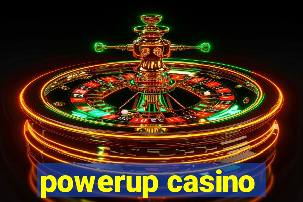 powerup casino