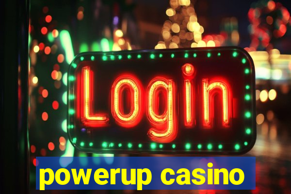 powerup casino