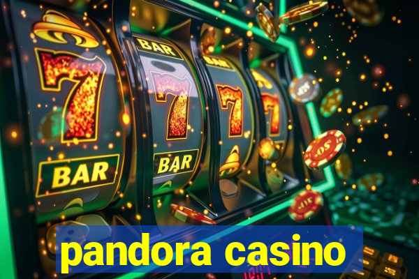 pandora casino