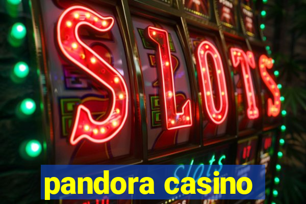 pandora casino