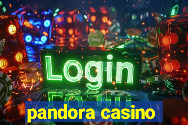 pandora casino