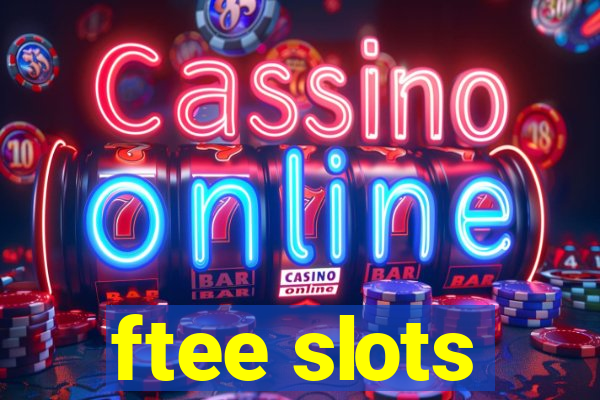 ftee slots