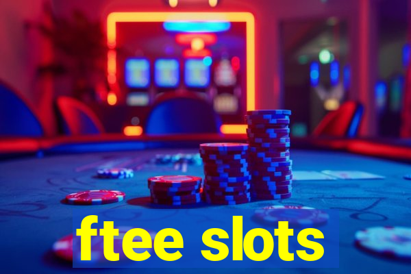 ftee slots