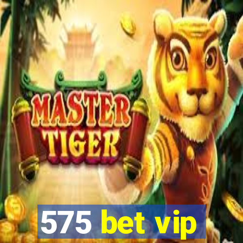 575 bet vip