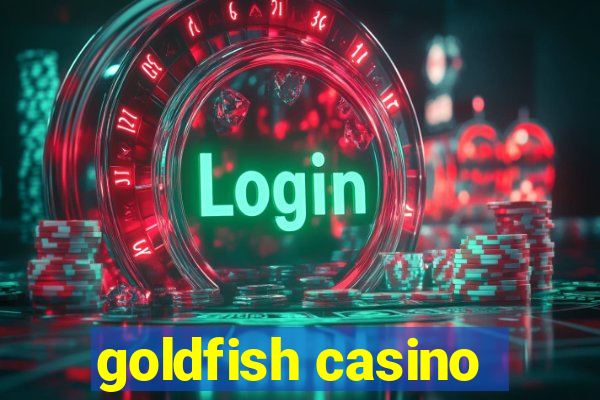 goldfish casino