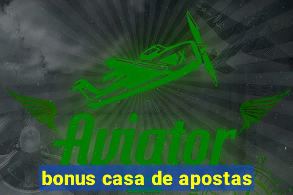 bonus casa de apostas