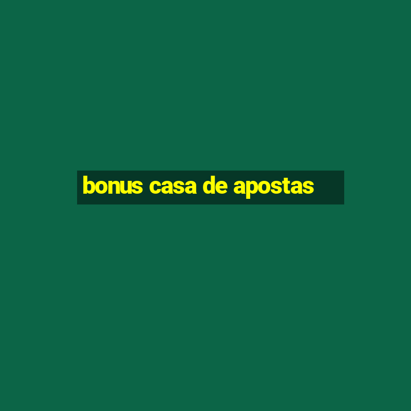 bonus casa de apostas