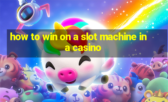 how to win on a slot machine in a casino