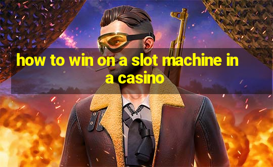 how to win on a slot machine in a casino