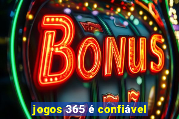 jogos 365 é confiável