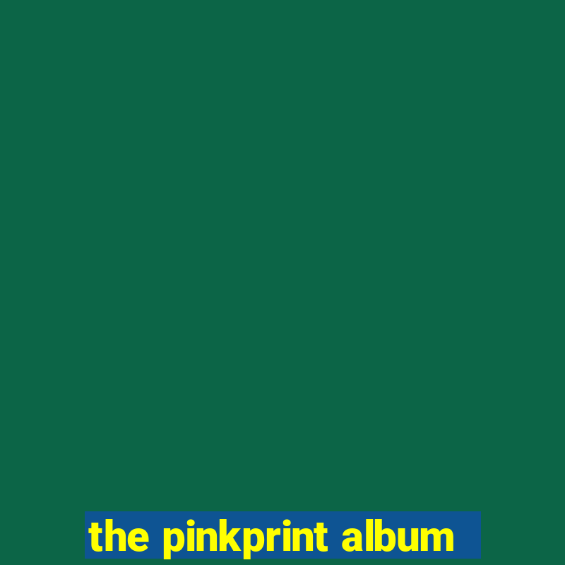 the pinkprint album