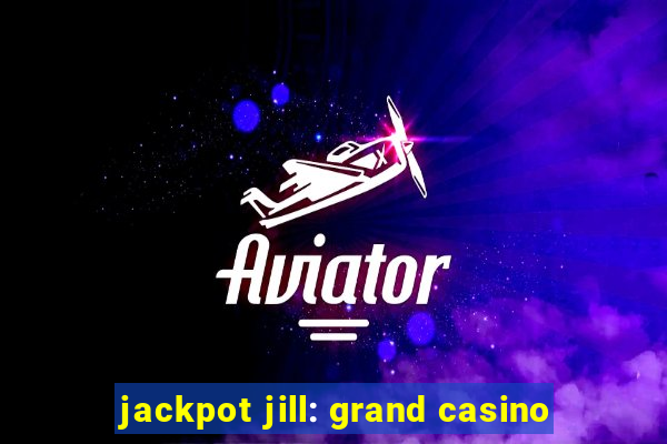 jackpot jill: grand casino