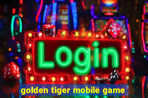 golden tiger mobile game