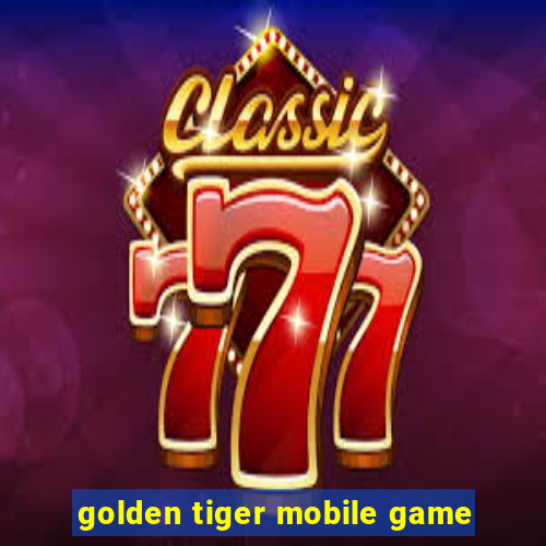 golden tiger mobile game