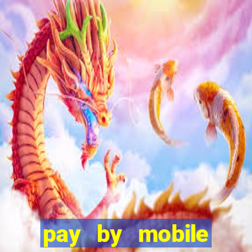 pay by mobile online casino