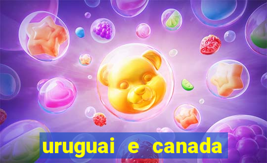 uruguai e canada onde assistir