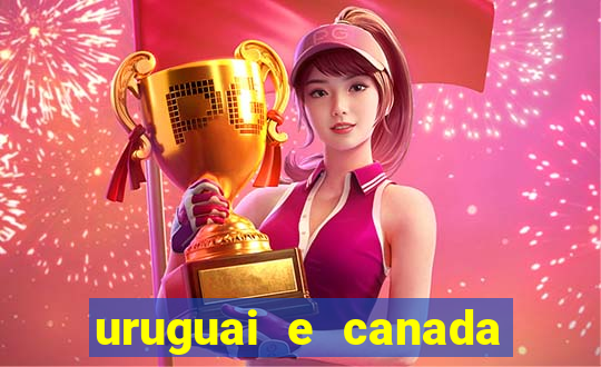 uruguai e canada onde assistir