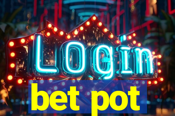 bet pot