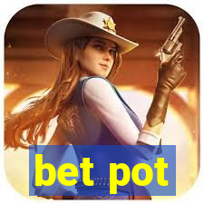 bet pot