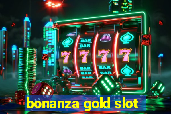 bonanza gold slot