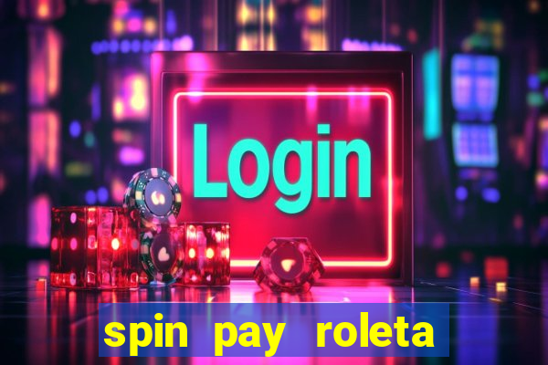 spin pay roleta ganhar dinheiro