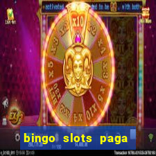 bingo slots paga mesmo ou n?o