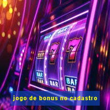 jogo de bonus no cadastro