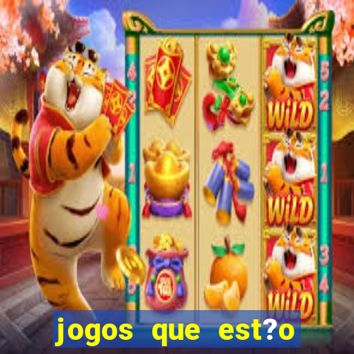 jogos que est?o dando dinheiro