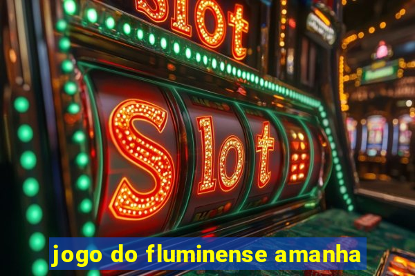 jogo do fluminense amanha