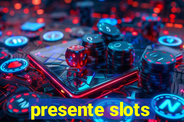 presente slots