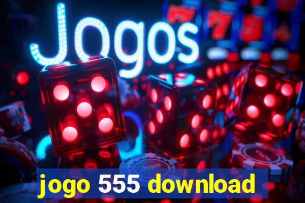 jogo 555 download