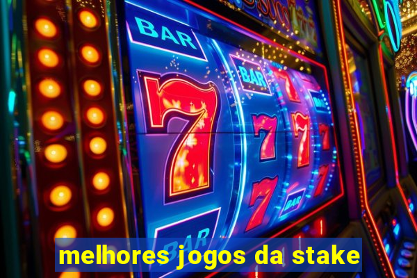 melhores jogos da stake