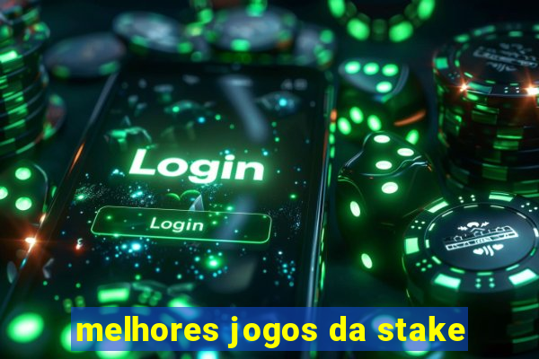 melhores jogos da stake