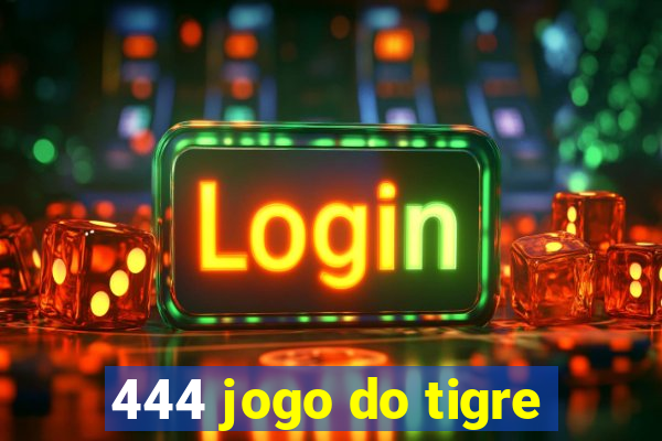 444 jogo do tigre