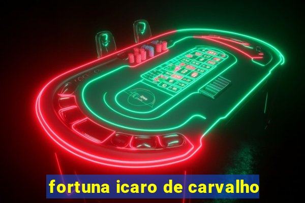 fortuna icaro de carvalho