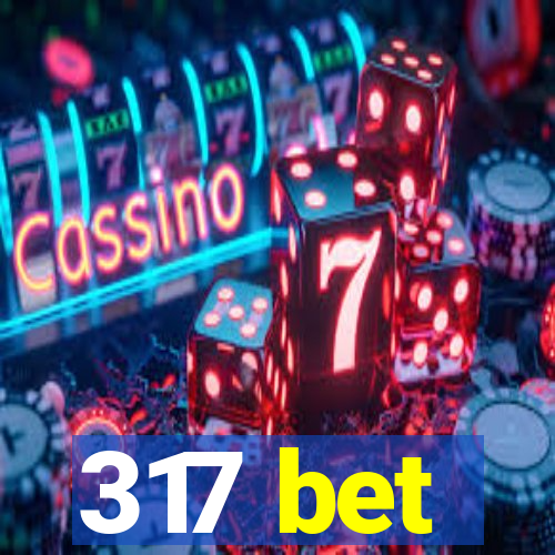 317 bet