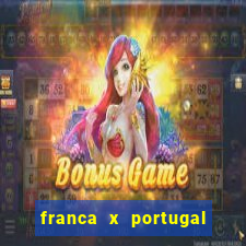 franca x portugal onde assistir