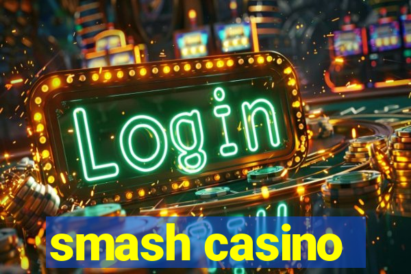 smash casino