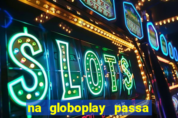 na globoplay passa jogo ao vivo